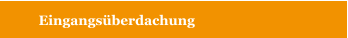 Eingangsüberdachung